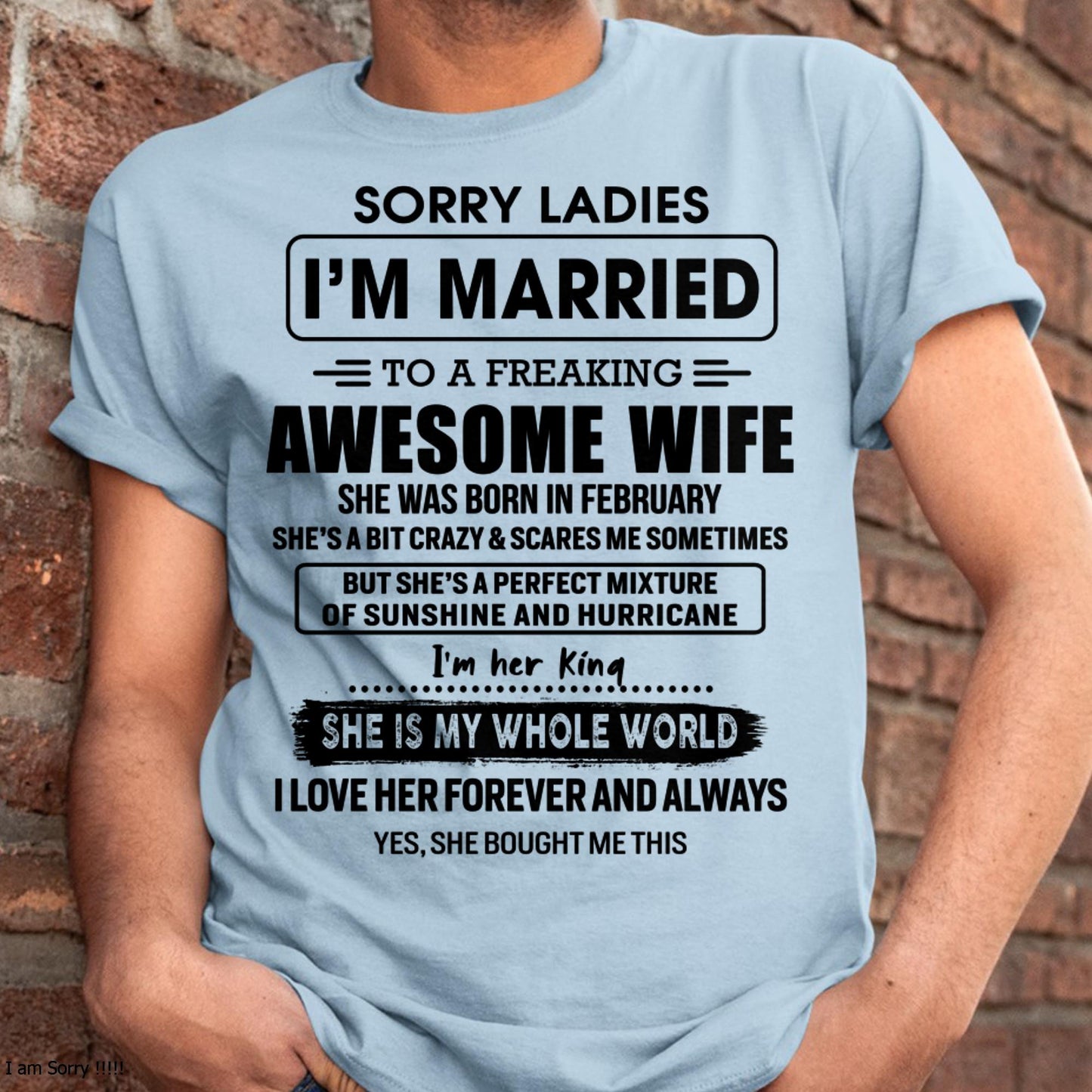 February - Sorry Ladies I Am Married To A Freaking Awesome Wife - Gift For Husband From Wife - TOBY02 (SKU-TWIFE-02)