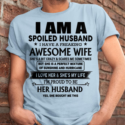 I Am A Spoiled Husband I Have A Freaking Awesome Wife - Gift For Husband From Wife - TOBY00 (SKU-HUS-TS-00)
