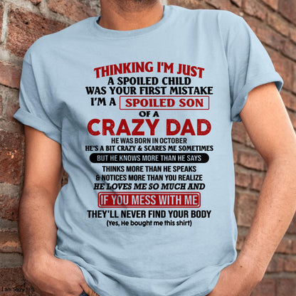 October - I Am Spoiled Son Of A Crazy Dad - Gift for Son From Dad - XUAN10 (SKU-TDS-SPOILED-10)