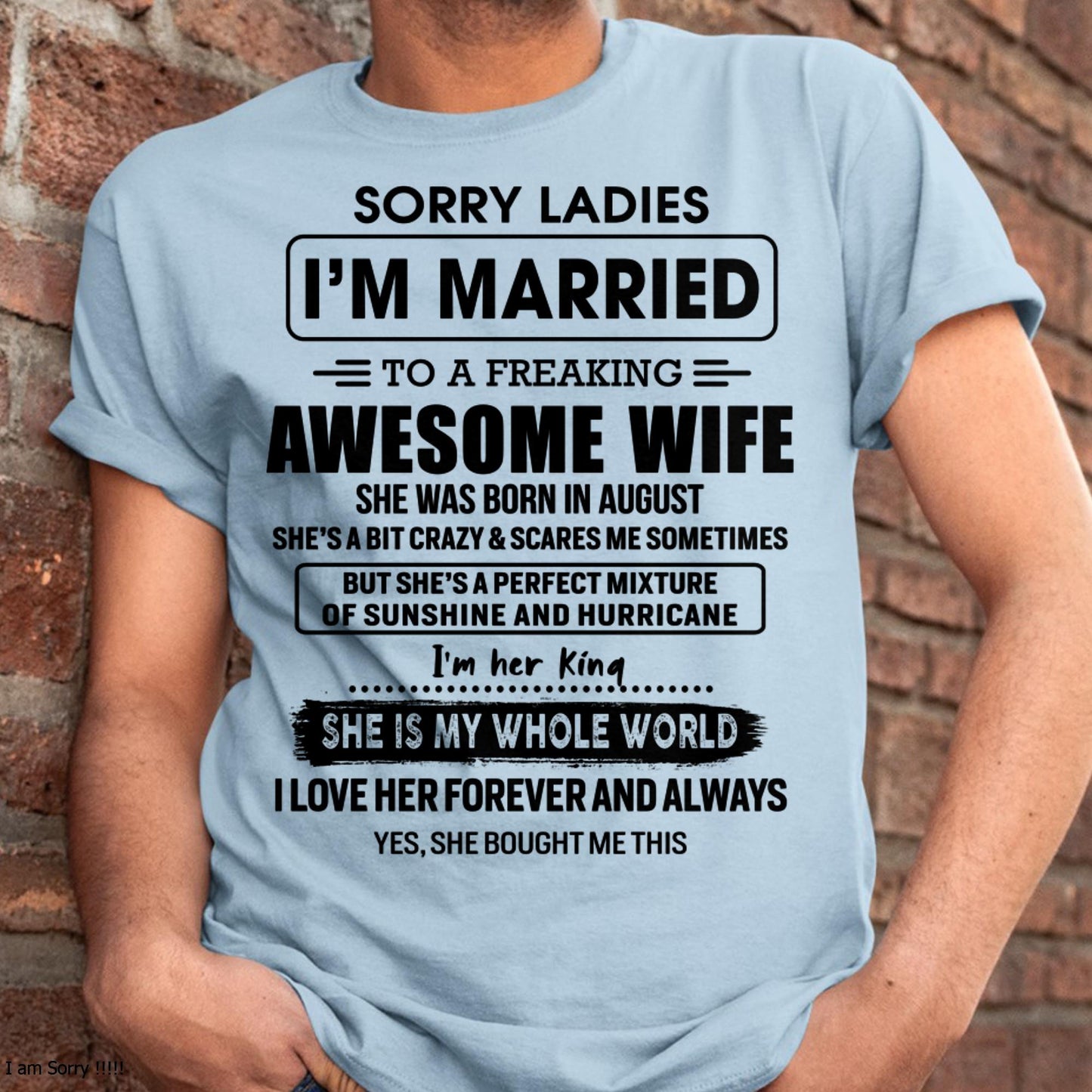 August - Sorry Ladies I Am Married To A Freaking Awesome Wife - Gift For Husband From Wife - TOBY08 (SKU-TWIFE-08)