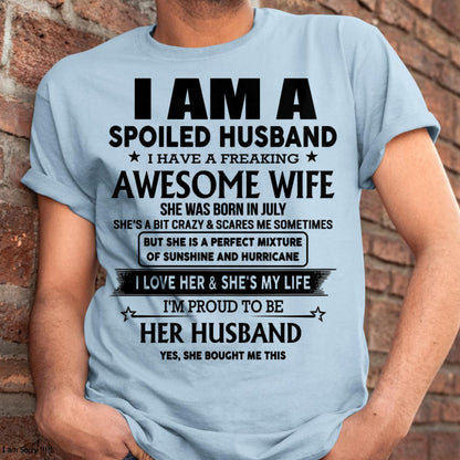 July - I Am A Spoiled Husband I Have A Freaking Awesome Wife - Gift For Husband From Wife - TOBY07 (SKU-HUS-TS-07)