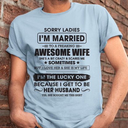 Sorry Ladies I'm Married To A Freaking Awesome Wife - Gift For Husband From Wife - TOBY00 (SKU06-45-00)