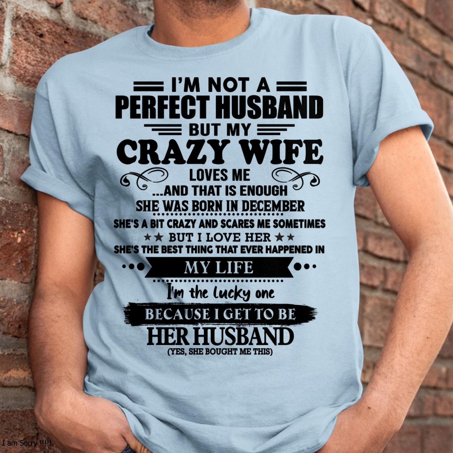 December - I Am Not A Perfect Husband But My Crazy Wife Love Me And That Is Enough - Gift For Husband From Wife - TOBY12 (SKU-QHUSBAND-12)