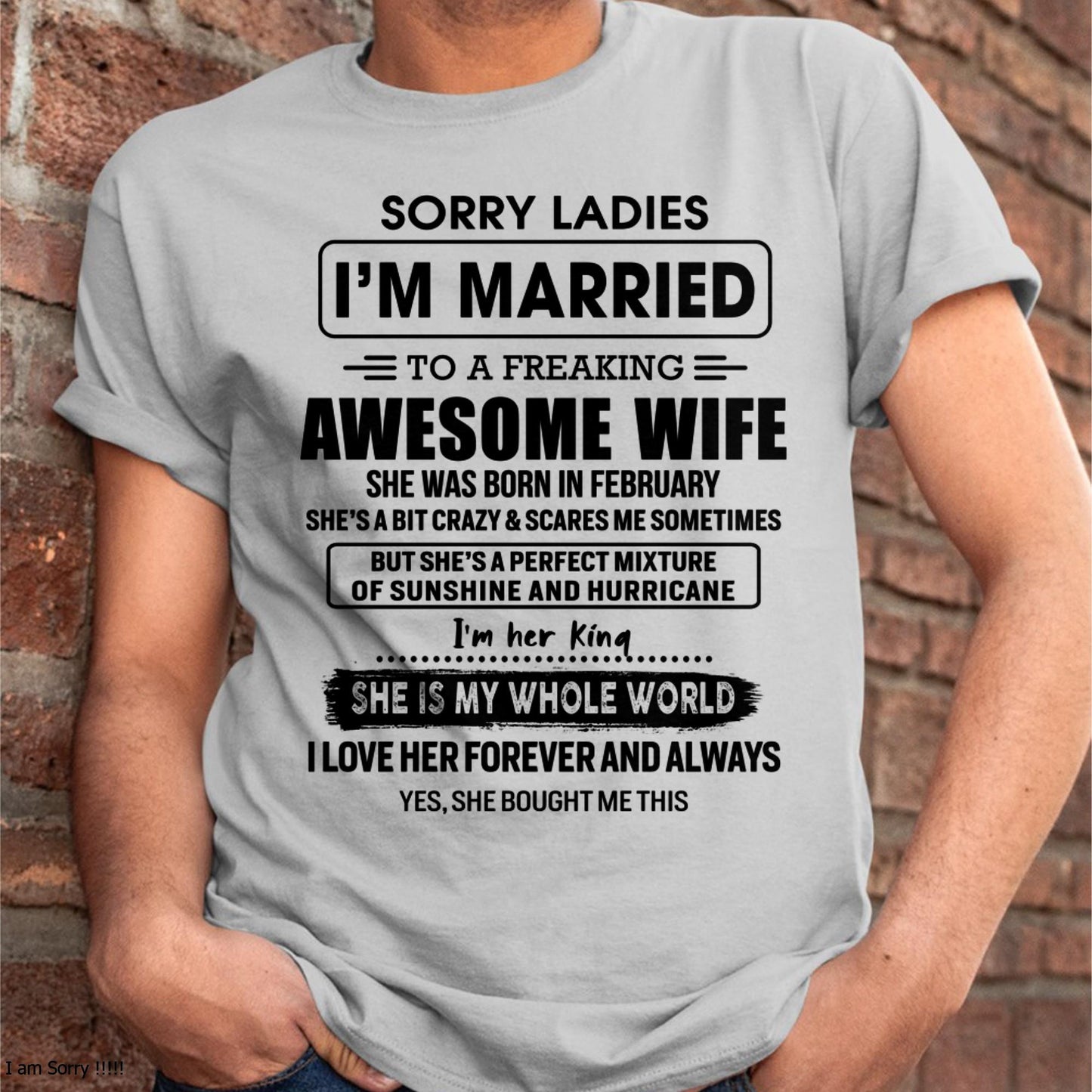 February - Sorry Ladies I Am Married To A Freaking Awesome Wife - Gift For Husband From Wife - TOBY02 (SKU-TWIFE-02)