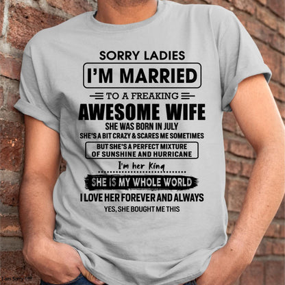 July - Sorry Ladies I Am Married To A Freaking Awesome Wife - Gift For Husband From Wife - TOBY07 (SKU-TWIFE-07)