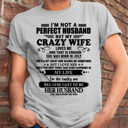 July - I Am Not A Perfect Husband But My Crazy Wife Love Me And That Is Enough - Gift For Husband From Wife - TOBY07 (SKU-QHUSBAND-07)