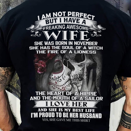 November - I Am Not Perfect But I Have A Freaking Awesome Wife - Gift For Husband From Wife - TOBY11 (SKU06-31-11)