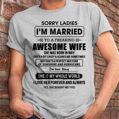 May - Sorry Ladies I Am Married To A Freaking Awesome Wife - Gift For Husband From Wife - TOBY05 (SKU-TWIFE-05)