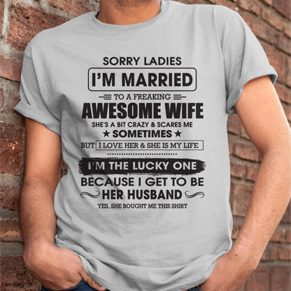 Sorry Ladies I'm Married To A Freaking Awesome Wife - Gift For Husband From Wife - TOBY00 (SKU06-45-00)