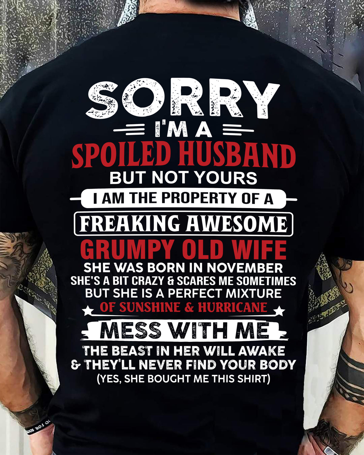NOVEMBER, SORRY I'M A SPOILED MAN BUT NOT YOURS - GIFT FROM WIFE TO HUSBAND - TOBY11 (SKU11-02-11)