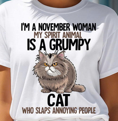 NOVEMBER - MY SPIRIT ANIMAL IS A GRUMPY CAT - BIRTHDAY SHIRT FOR WOMEN - TOBY11 (SKU12-278-11)