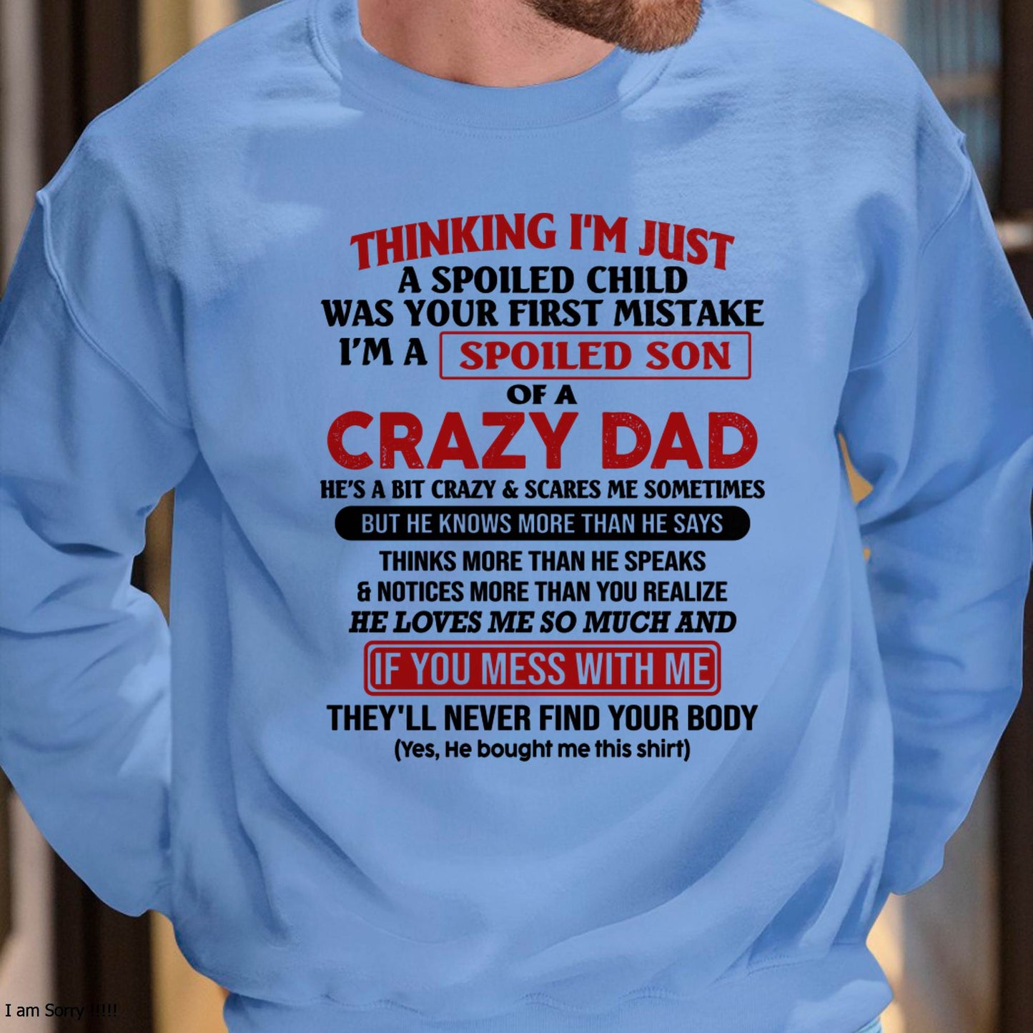 I Am Spoiled Son Of A Crazy Dad - Gift for Son From Dad - TOBY00 (SKU-TDS-SPOILED-00)