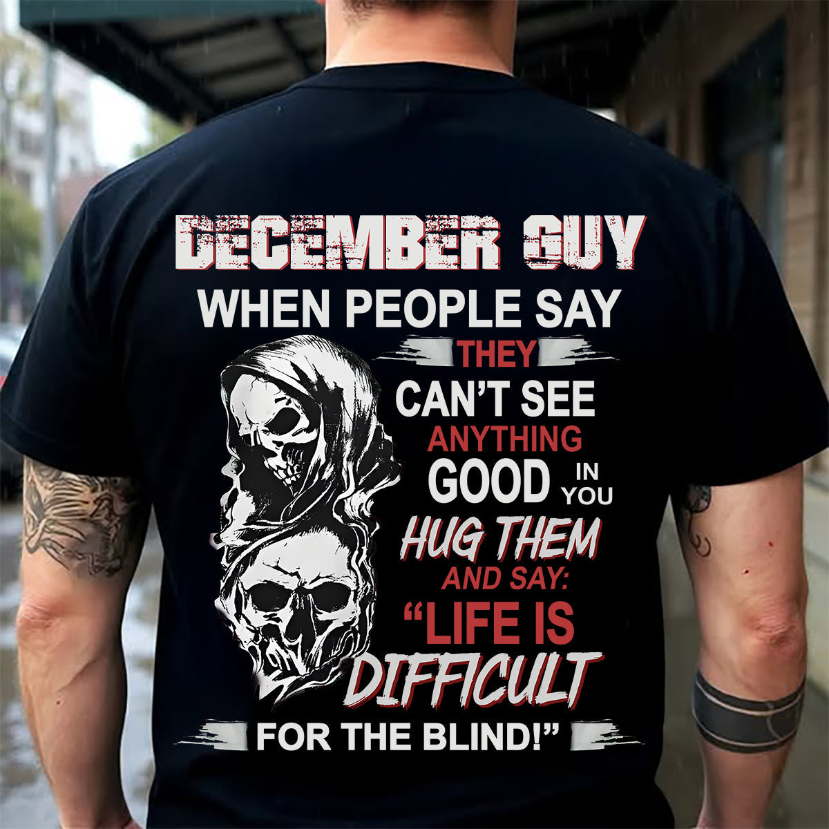 DECEMBER -  HUG THEM AND SAY... - BIRTHDAY T-SHIRT FOR MEN - TOBY12 (SKU12-253-12)