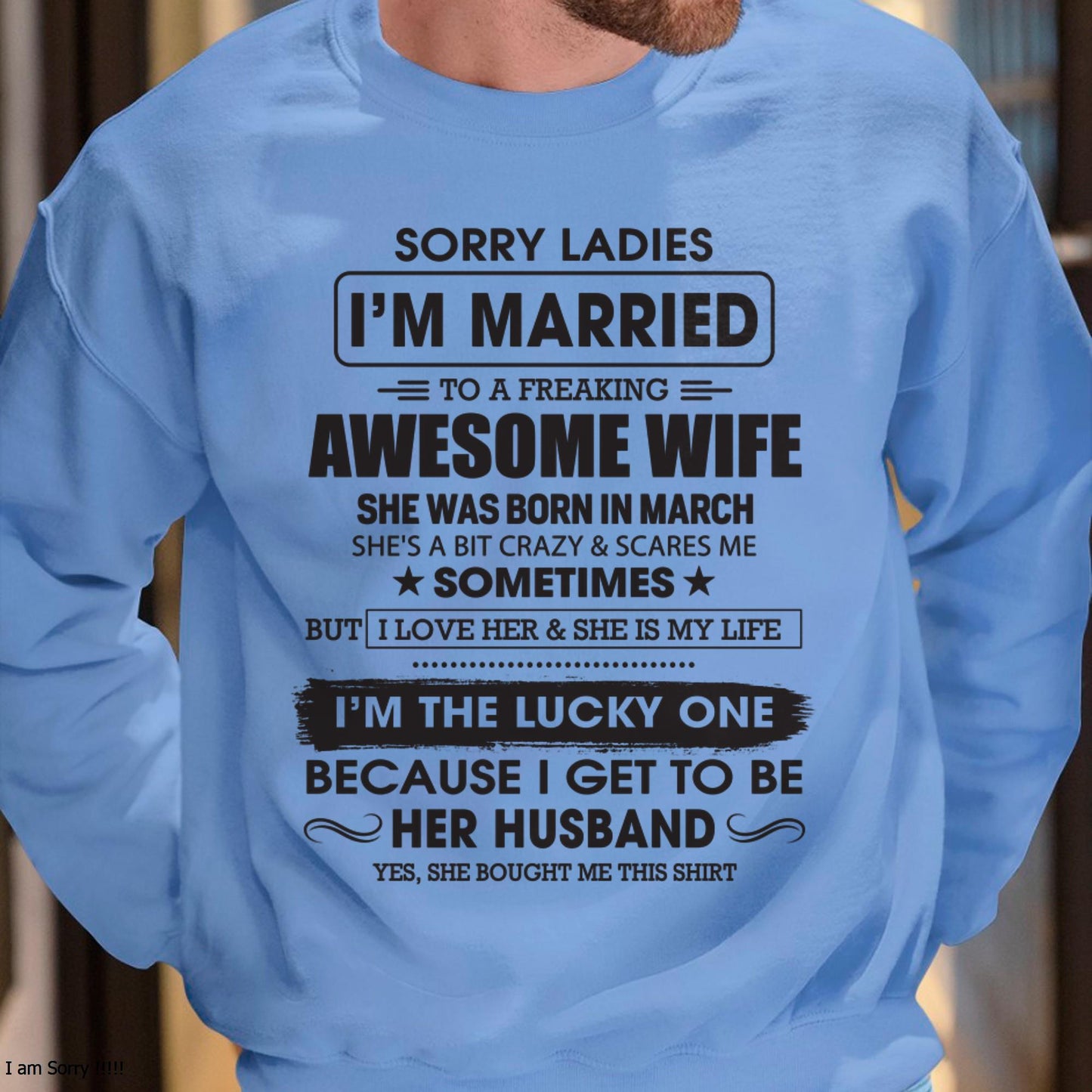 March - Sorry Ladies I'm Married To A Freaking Awesome Wife - Gift For Husband From Wife - TOBY03 (SKU06-45-03)