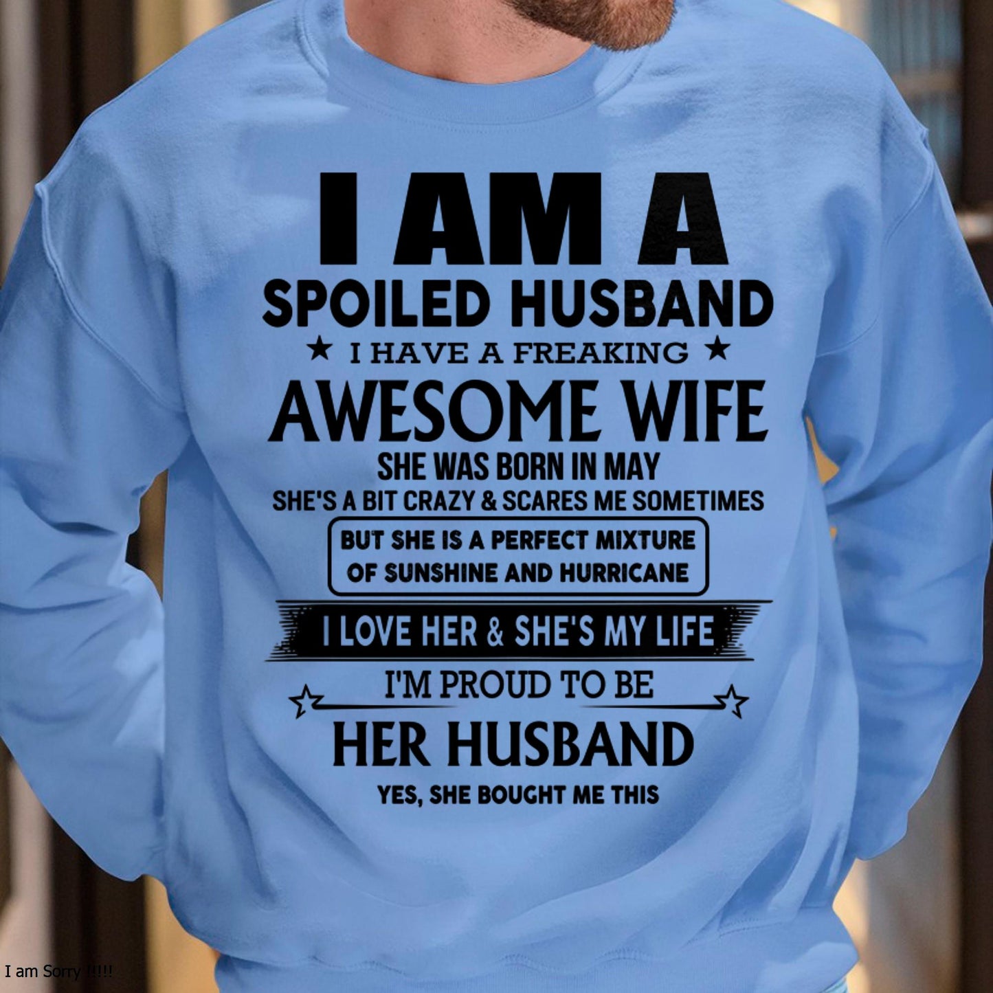 May - I Am A Spoiled Husband I Have A Freaking Awesome Wife - Gift For Husband From Wife - TOBY05 (SKU-HUS-TS-05)