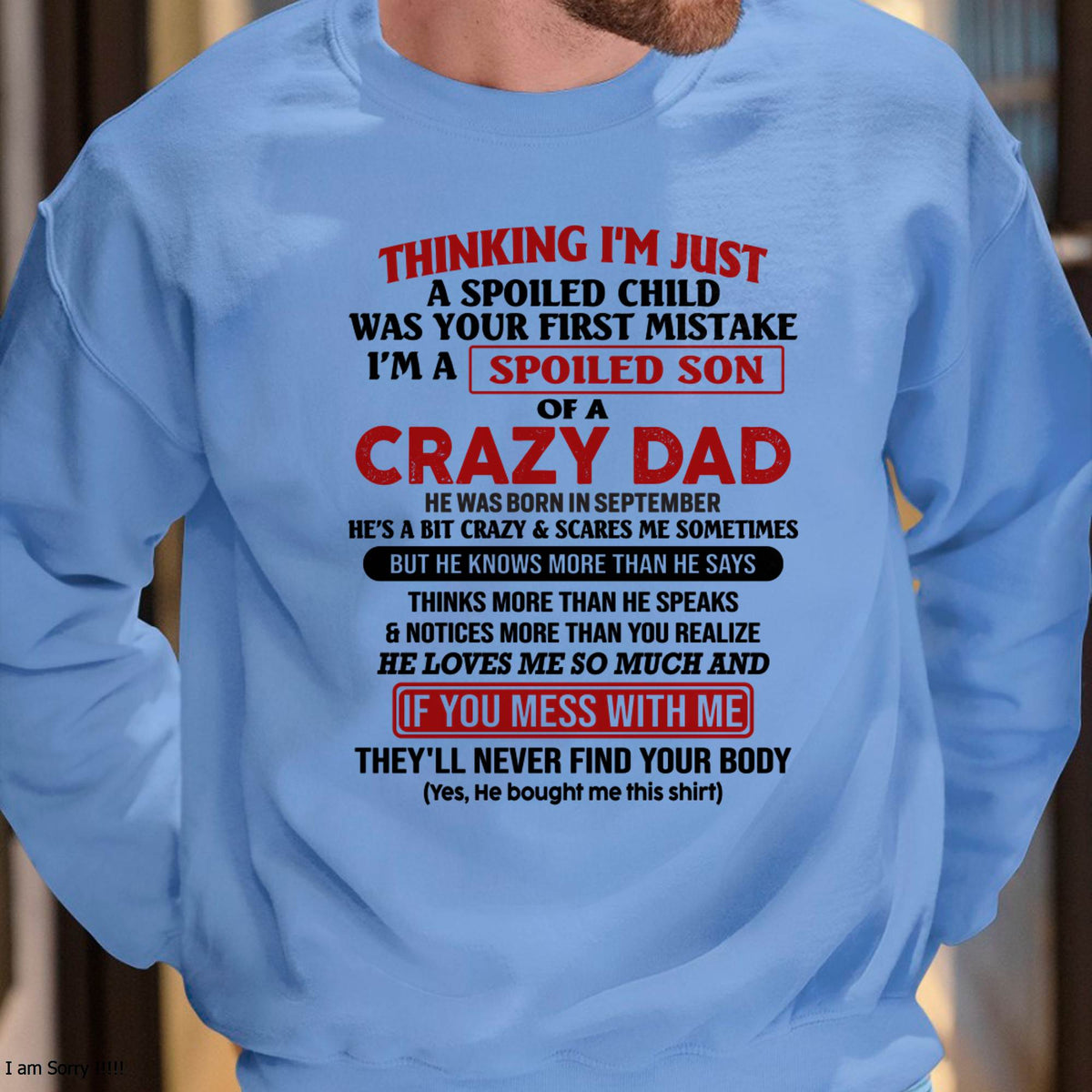 September - I Am Spoiled Son Of A Crazy Dad - Gift for Son From Dad - XUAN09 (SKU-TDS-SPOILED-09)