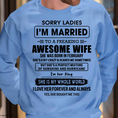 February - Sorry Ladies I Am Married To A Freaking Awesome Wife - Gift For Husband From Wife - TOBY02 (SKU-TWIFE-02)