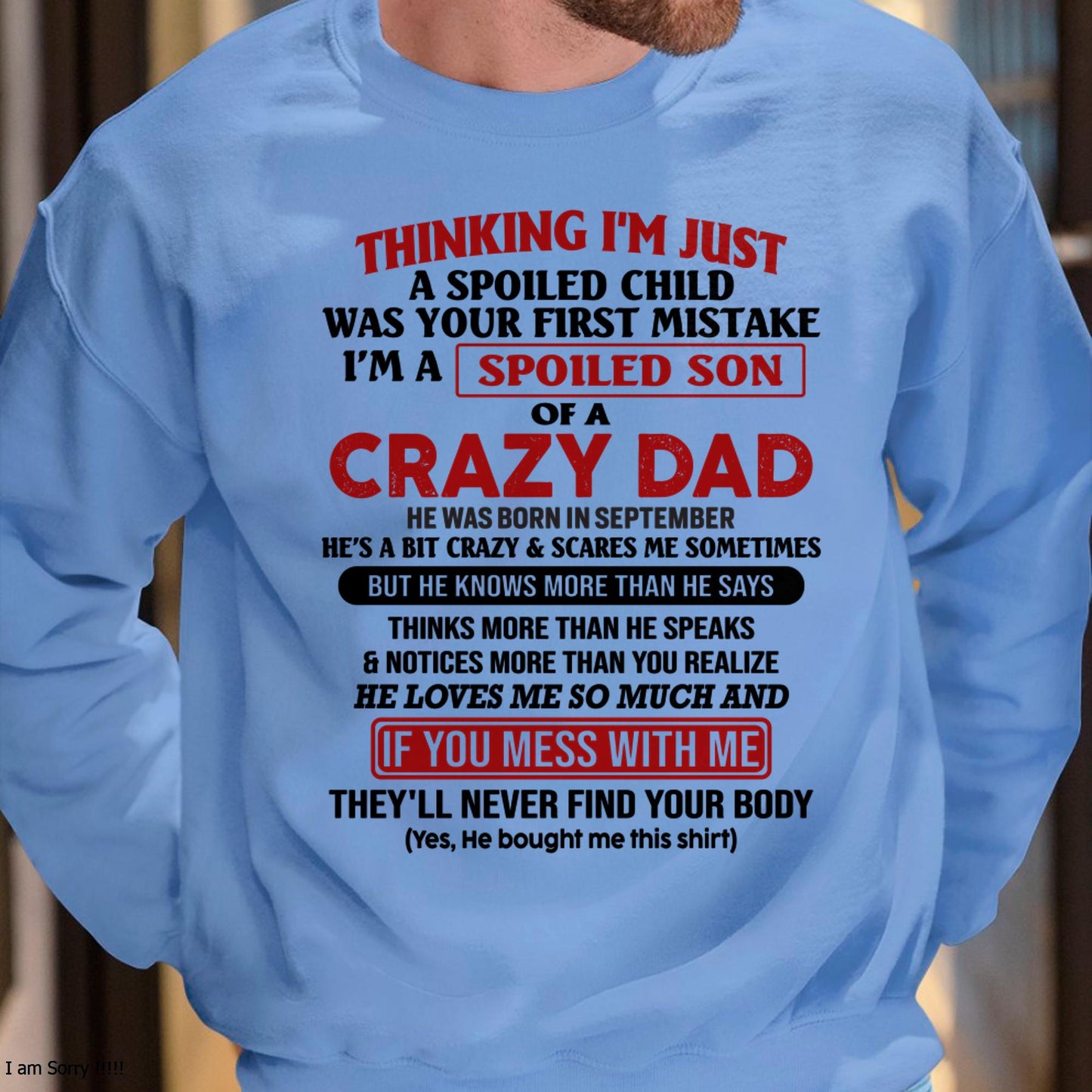 September - I Am Spoiled Son Of A Crazy Dad - Gift for Son From Dad - TOBY09 (SKU-TDS-SPOILED-09)
