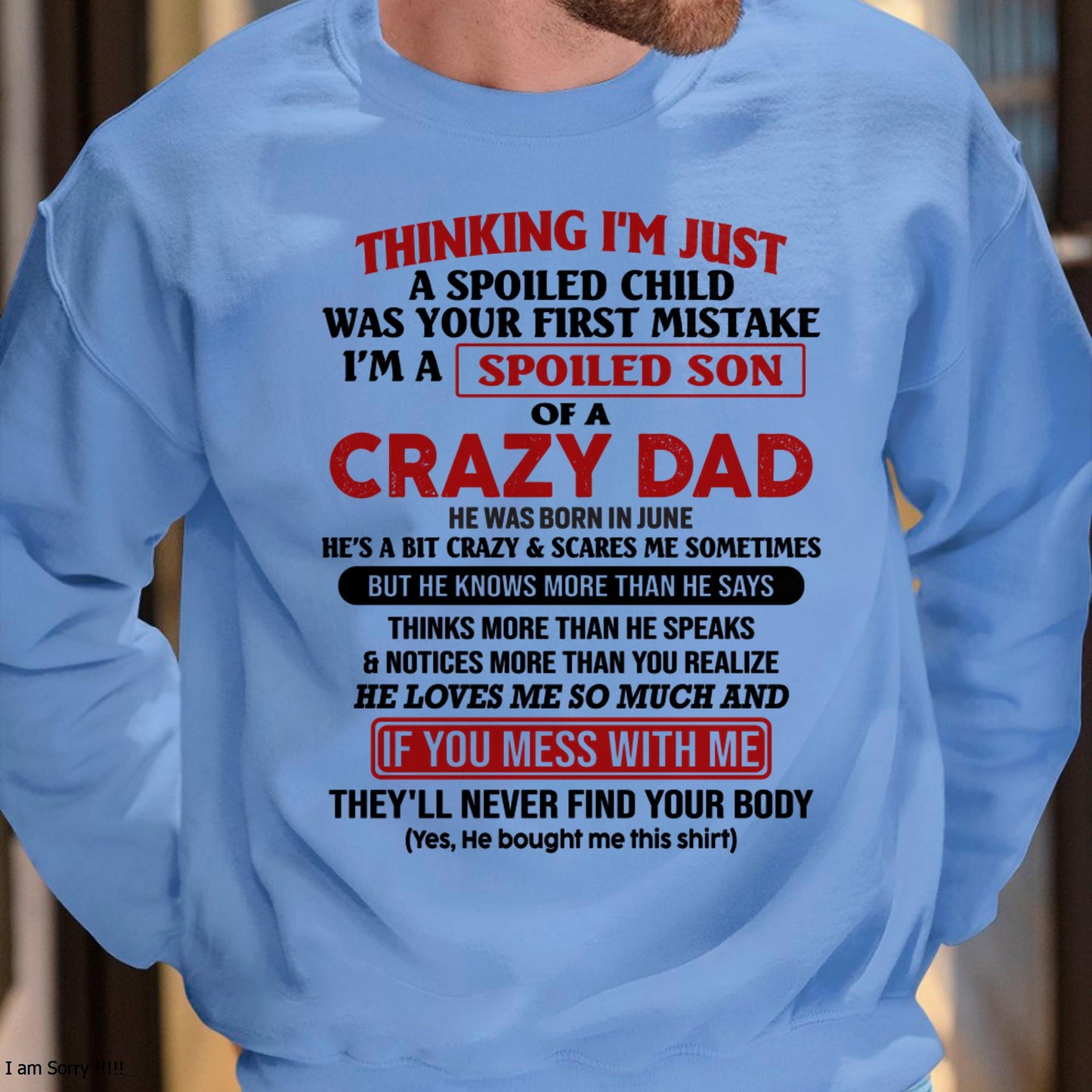June - I Am Spoiled Son Of A Crazy Dad - Gift for Son From Dad - TOBY06 (SKU-TDS-SPOILED-06)