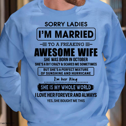 October - Sorry Ladies I Am Married To A Freaking Awesome Wife - Gift For Husband From Wife - TOBY10 (SKU-TWIFE-10)