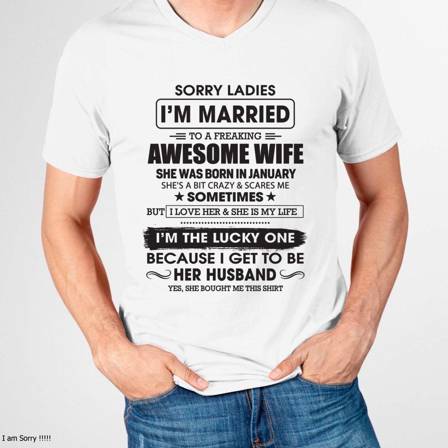 January - Sorry Ladies I'm Married To A Freaking Awesome Wife - Gift For Husband From Wife - TOBY01 (SKU06-45-01)