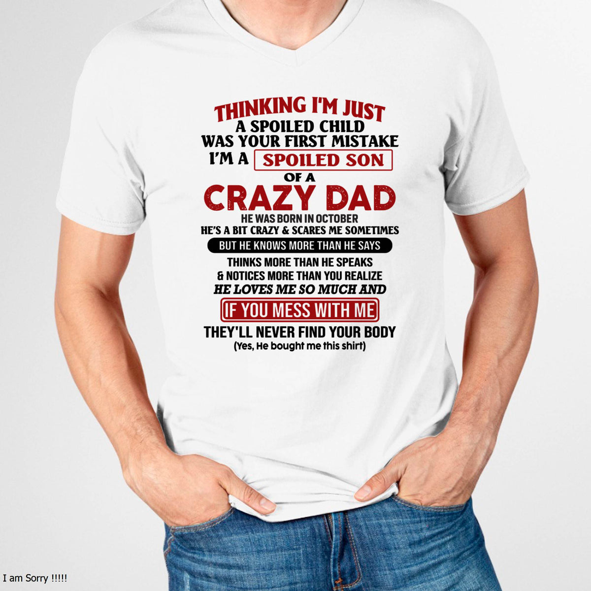 October - I Am Spoiled Son Of A Crazy Dad - Gift for Son From Dad - XUAN10 (SKU-TDS-SPOILED-10)