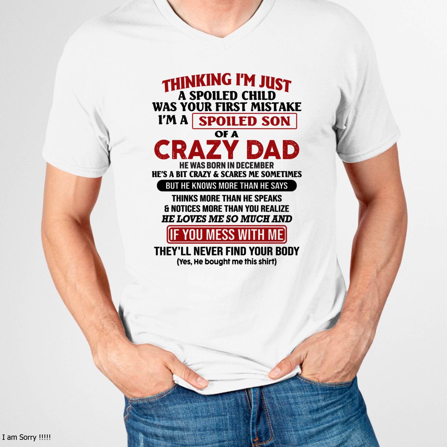 December - I Am Spoiled Son Of A Crazy Dad - Gift for Son From Dad - TOBY12 (SKU-TDS-SPOILED-12)