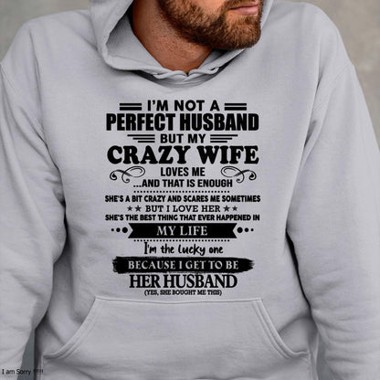 I Am Not A Perfect Husband But My Crazy Wife Love Me And That Is Enough - Gift For Husband From Wife - TOBY00 (SKU-QHUSBAND-00)