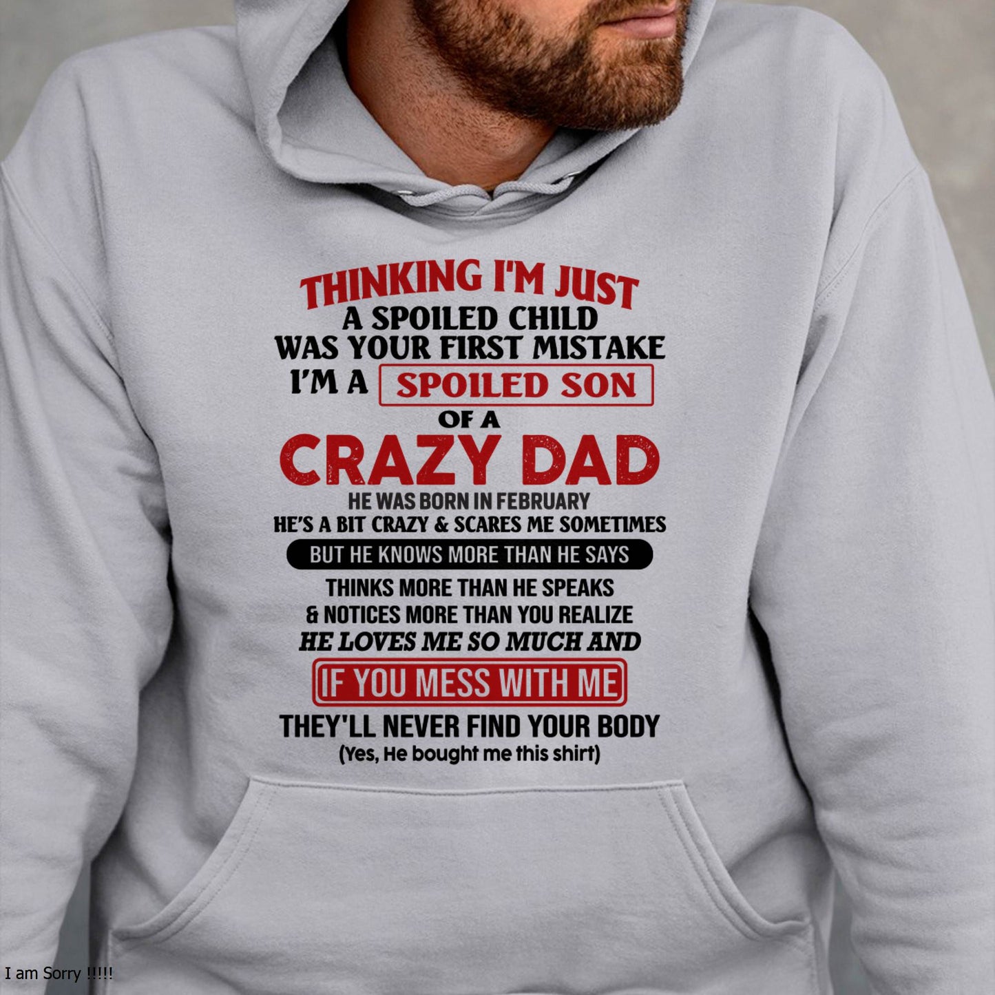 February - I Am Spoiled Son Of A Crazy Dad - Gift for Son From Dad - TOBY02 (SKU-TDS-SPOILED-02)