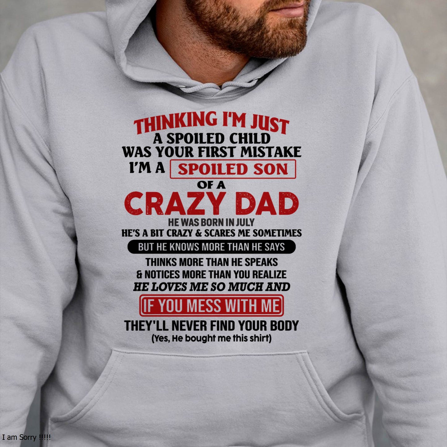 July - I Am Spoiled Son Of A Crazy Dad - Gift for Son From Dad - TOBY07 (SKU-TDS-SPOILED-07)