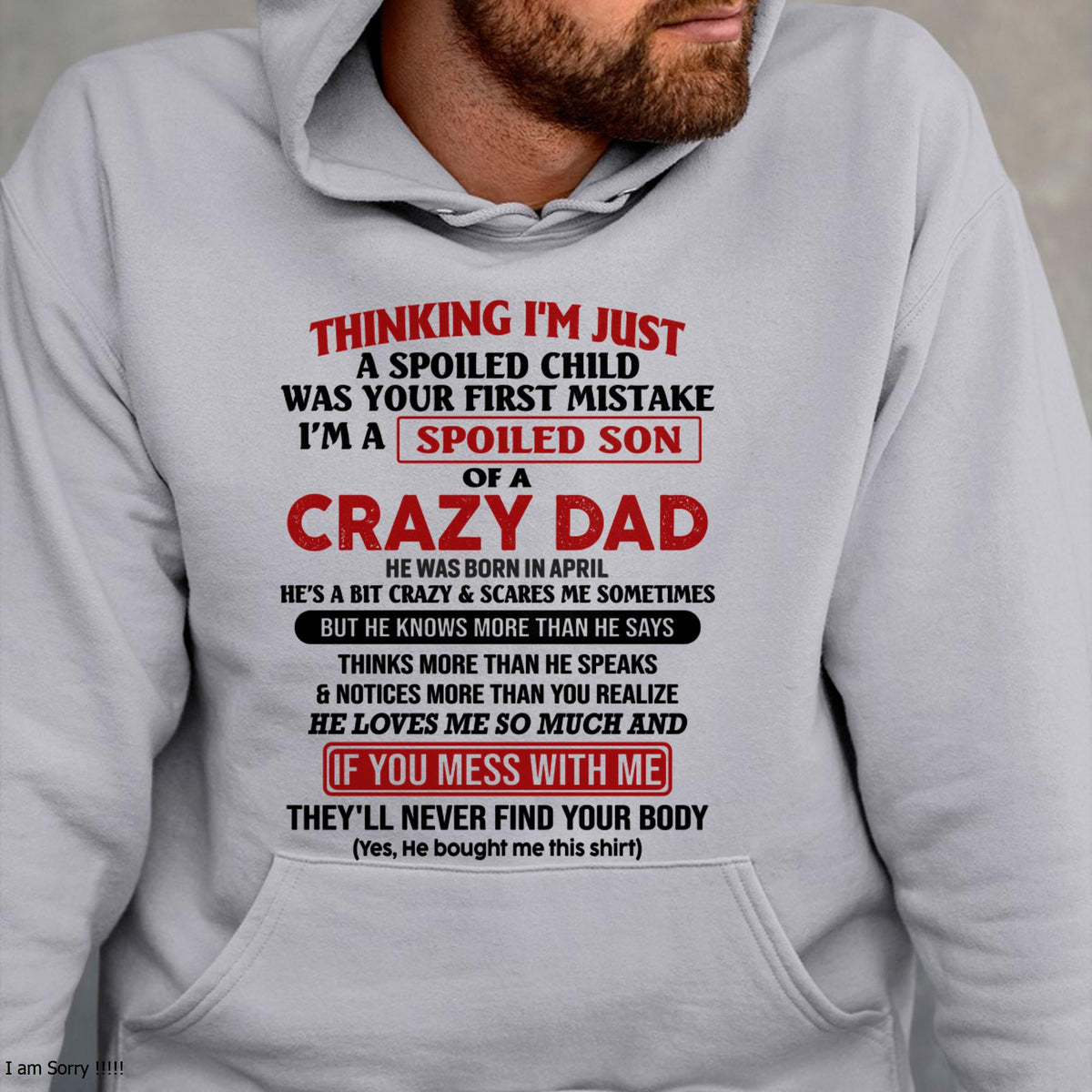 I Am Spoiled Son Of A Crazy Dad - Gift for Son From Dad - XUAN04 (SKU-TDS-SPOILED-04)