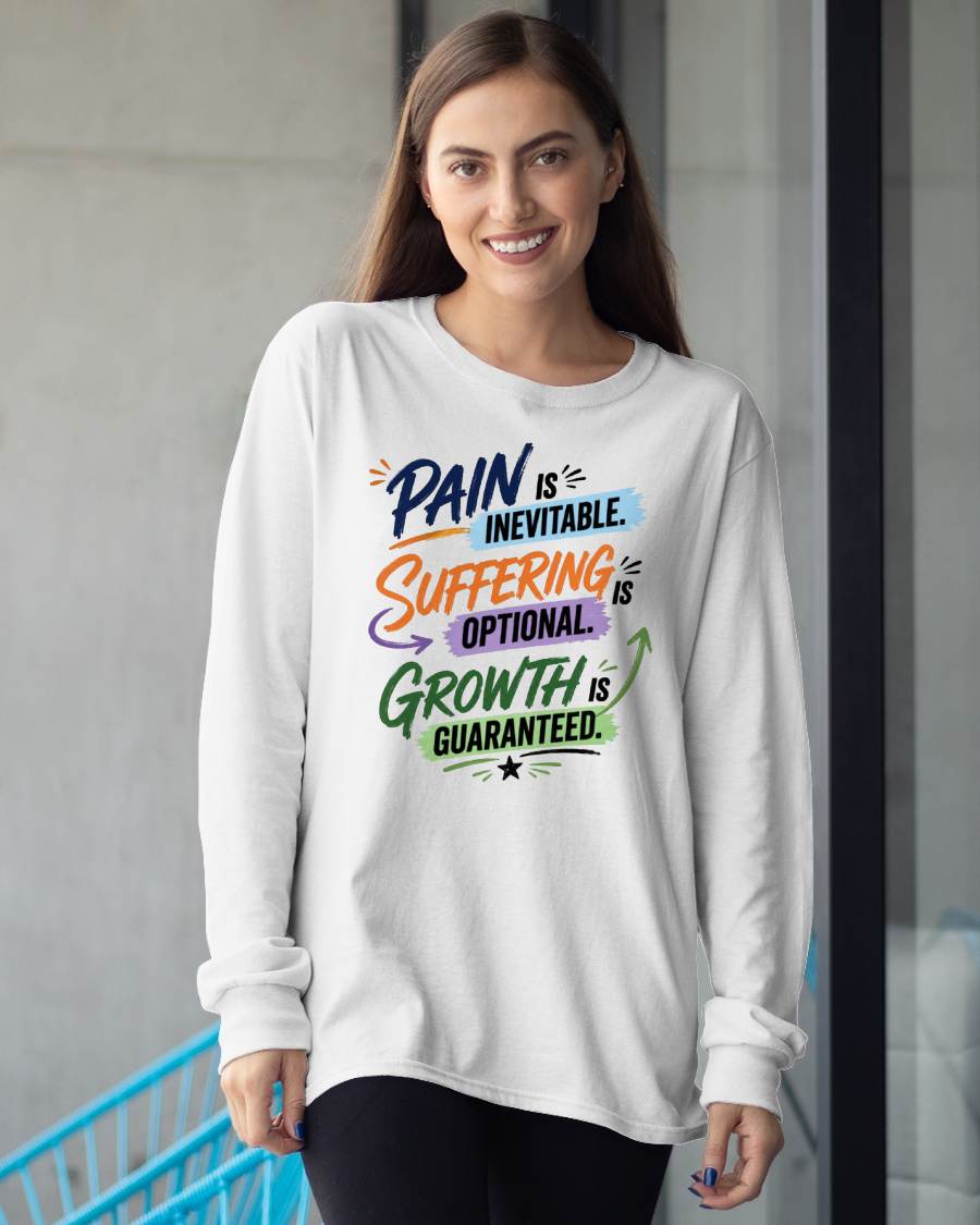 Pain Is Inevitable Suffering Is Optional Growth Is Guaranteed Shirt - TOBY00  (SKU4837-011)