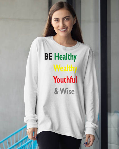 Be Healthy Wealthy Youthful & Wise - Inspirational Shirt for Women - TOBY00  (SKU4837-01)