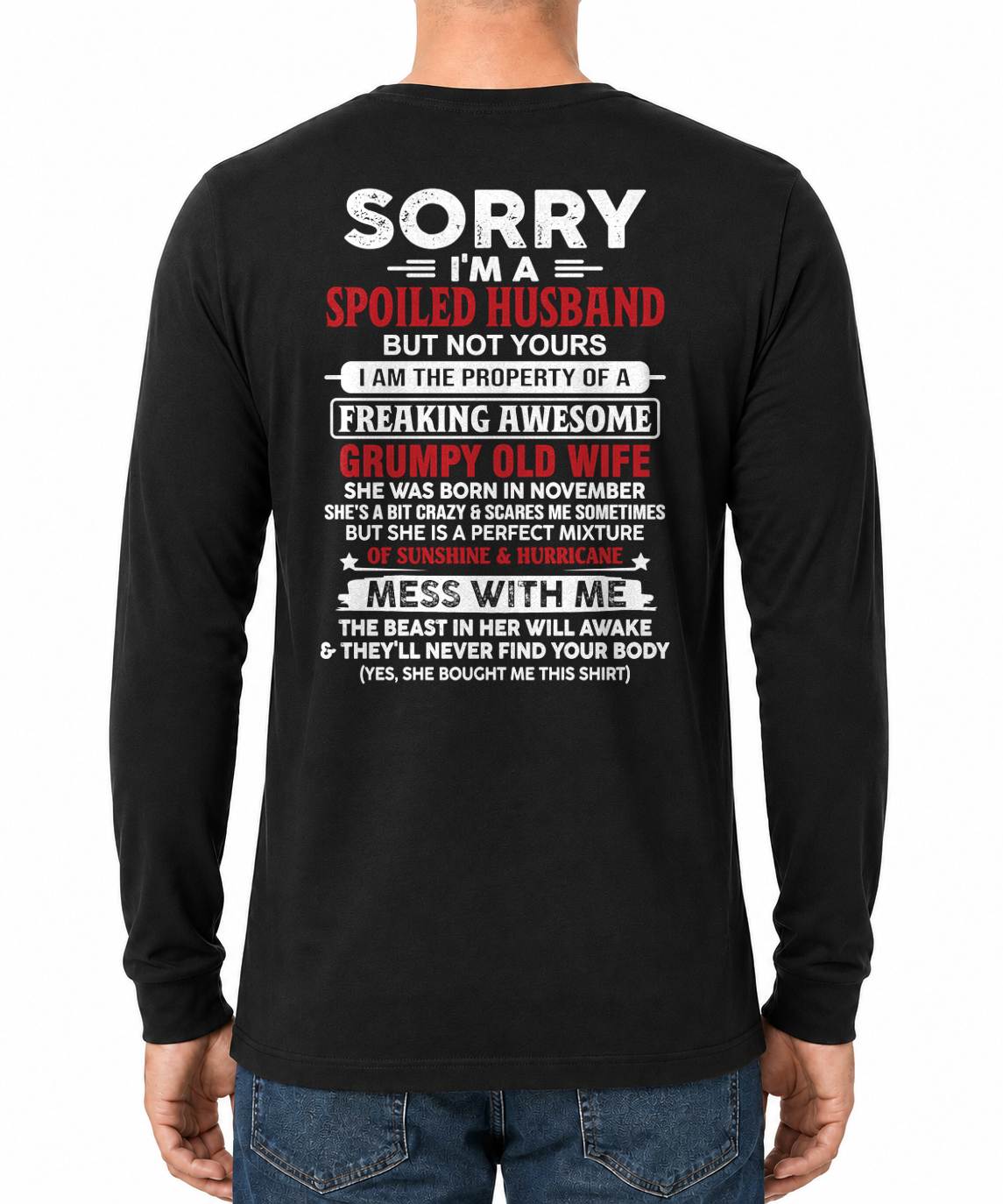 NOVEMBER, SORRY I'M A SPOILED MAN BUT NOT YOURS - GIFT FROM WIFE TO HUSBAND - TOBY11 (SKU11-02-11)