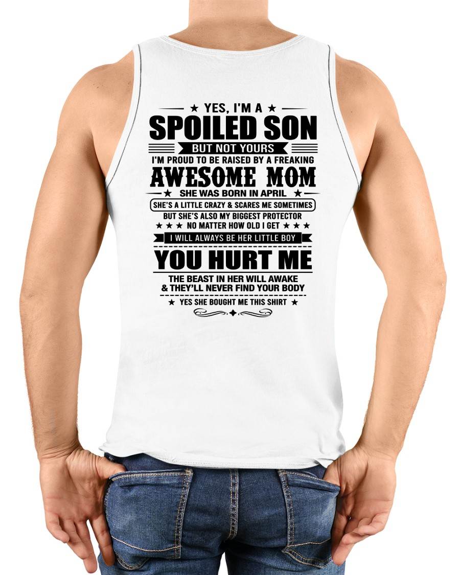 APRIL SHIRT. To My Son From Mom: Spoiled & Having Fun, I’m One Freaking Awesome Mom’s Son - TOBY04 (SKU2605-10-04)