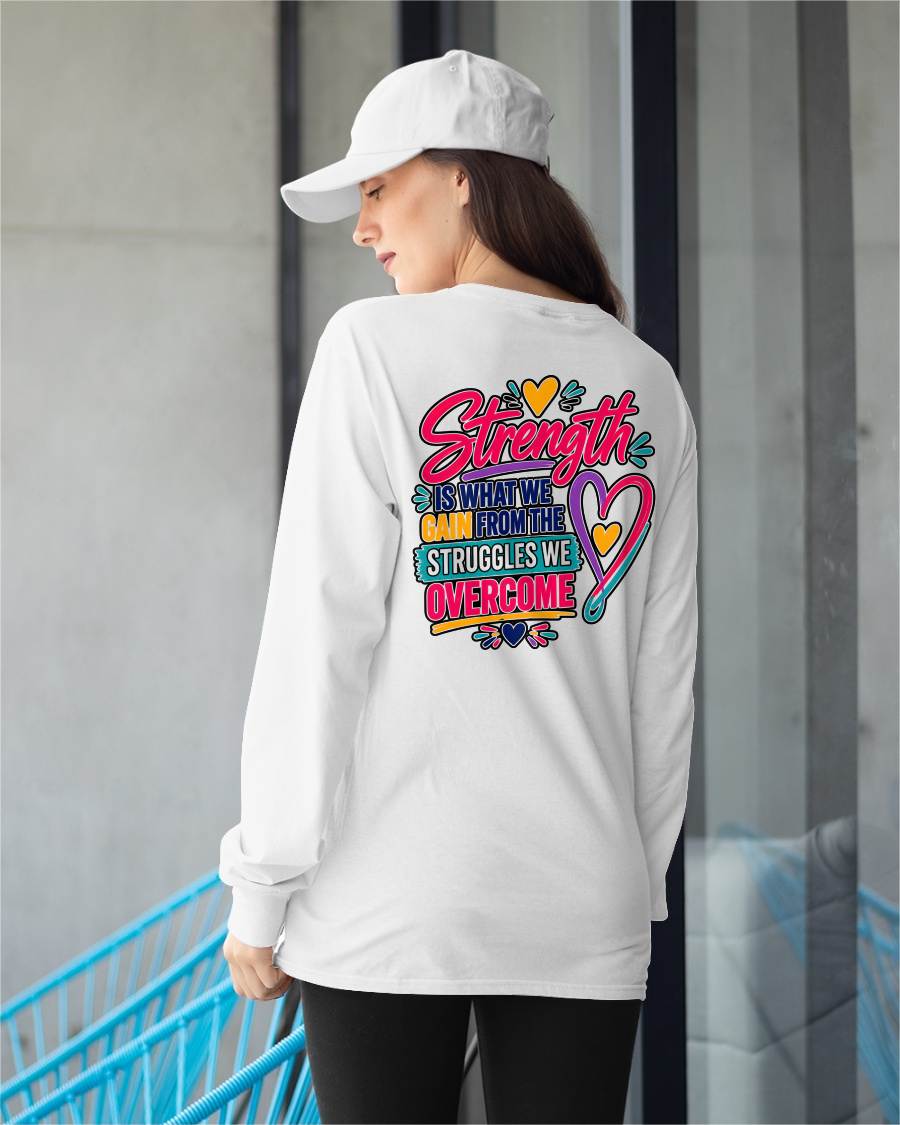 Strength Is What We Gain From The Struggles We Overcome Shirt - TOBY00  (SKU2608-24)