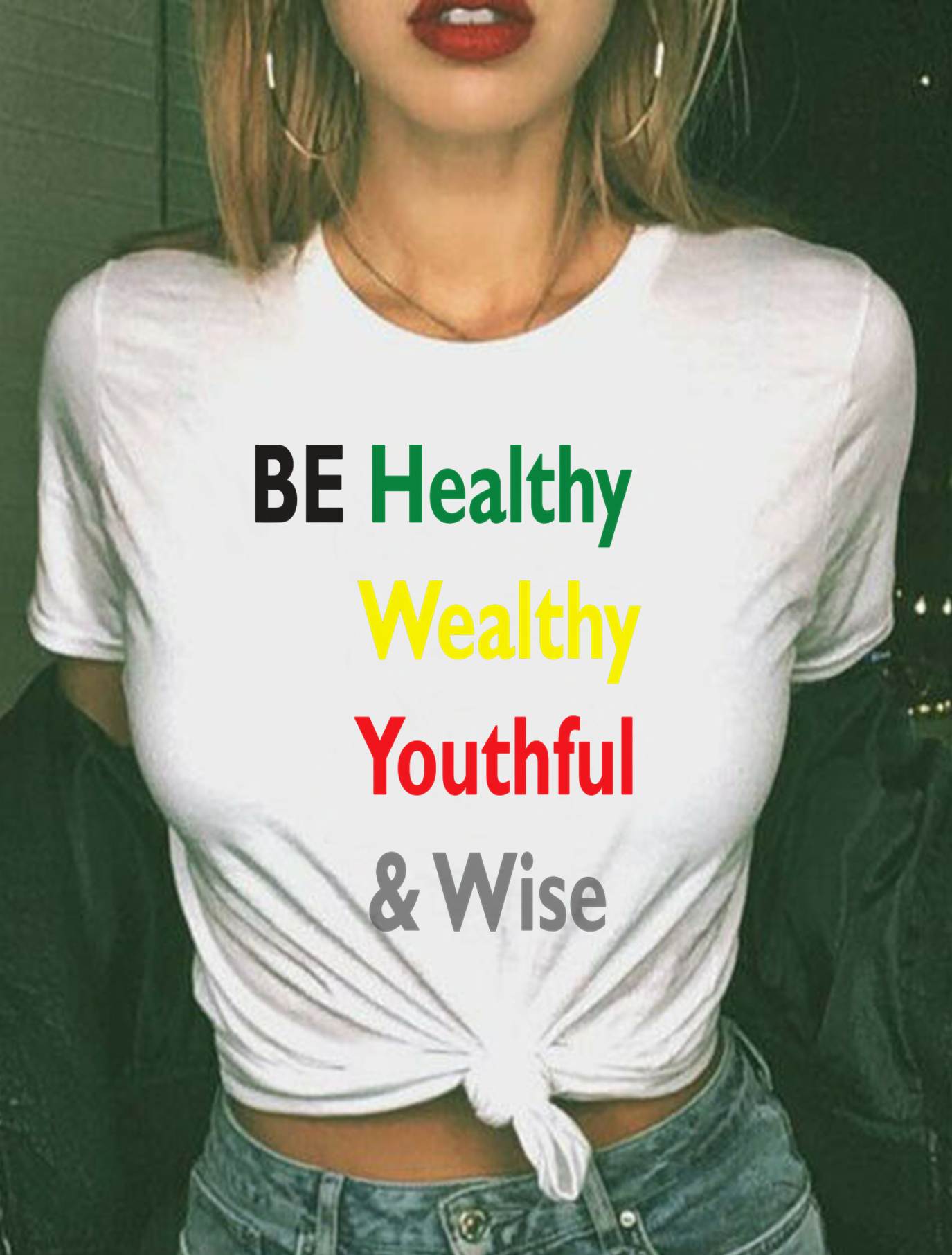 Be Healthy Wealthy Youthful & Wise - Inspirational Shirt for Women - TOBY00  (SKU4837-01)