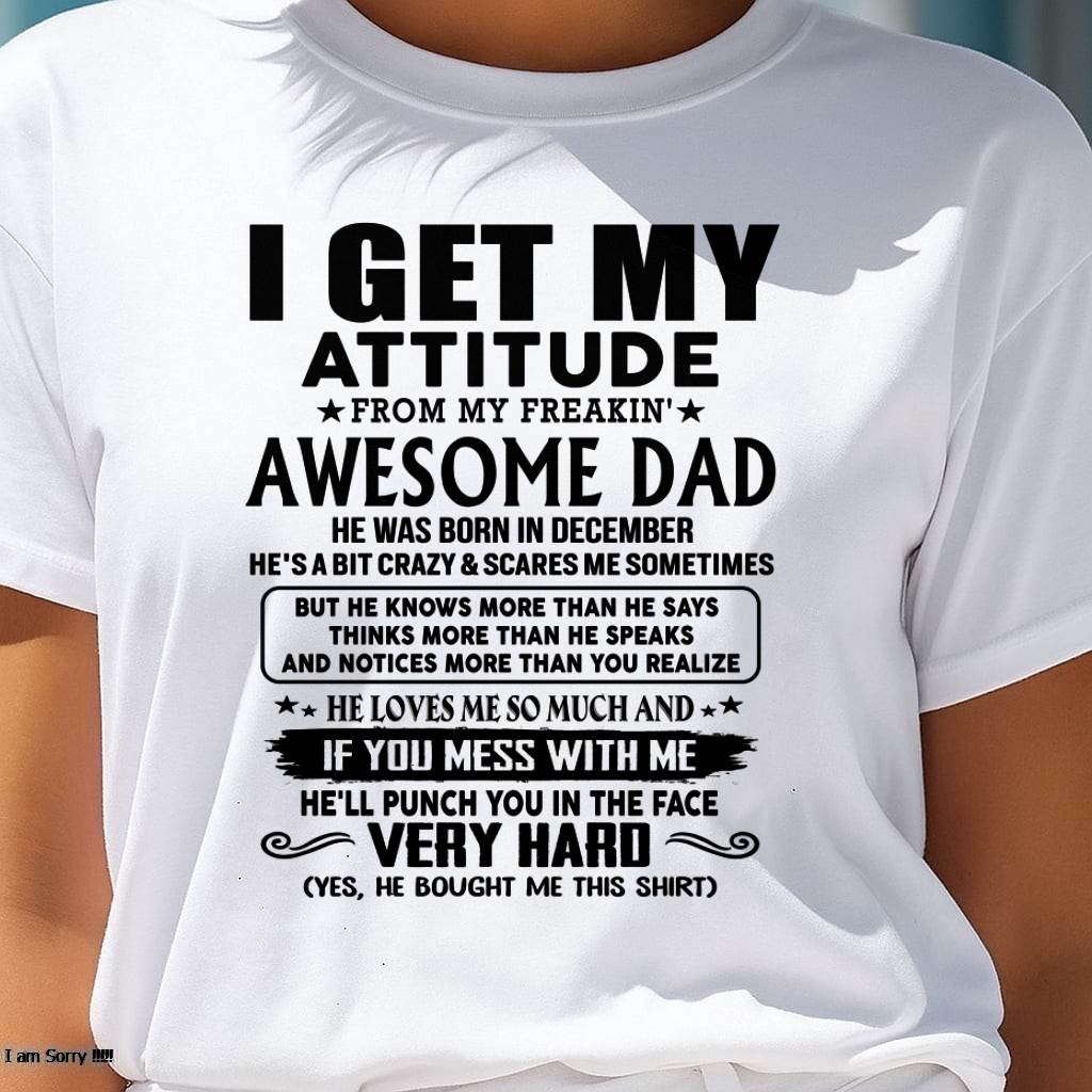 December - Thanks Dad - I GET MY ATTITUDE FROM MY FREAKIN' AWESOME DAD - Gift for Son and Daughter From Dad - TOBY12 (SKU-TDD-CU-12)