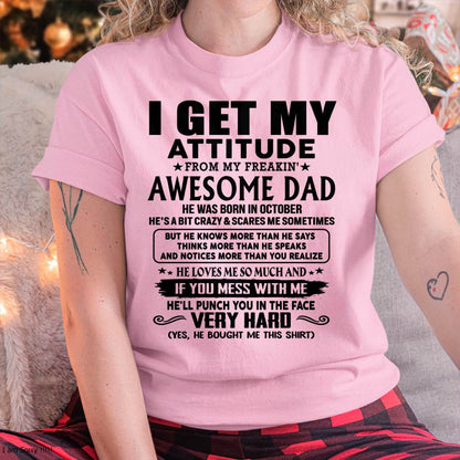 October - Thanks Dad - I GET MY ATTITUDE FROM MY FREAKIN' AWESOME DAD - Gift for Son and Daughter From Dad - TOBY10 (SKU-TDD-CU-10)