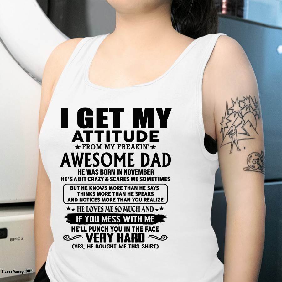 November - Thanks Dad - I GET MY ATTITUDE FROM MY FREAKIN' AWESOME DAD - Gift for Son and Daughter From Dad - TOBY11 (SKU-TDD-CU-11)