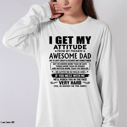 Thanks Dad - I GET MY ATTITUDE FROM MY FREAKIN' AWESOME DAD - Gift for Son and Daughter From Dad - TOBY00 (SKU-TDD-CU-00)