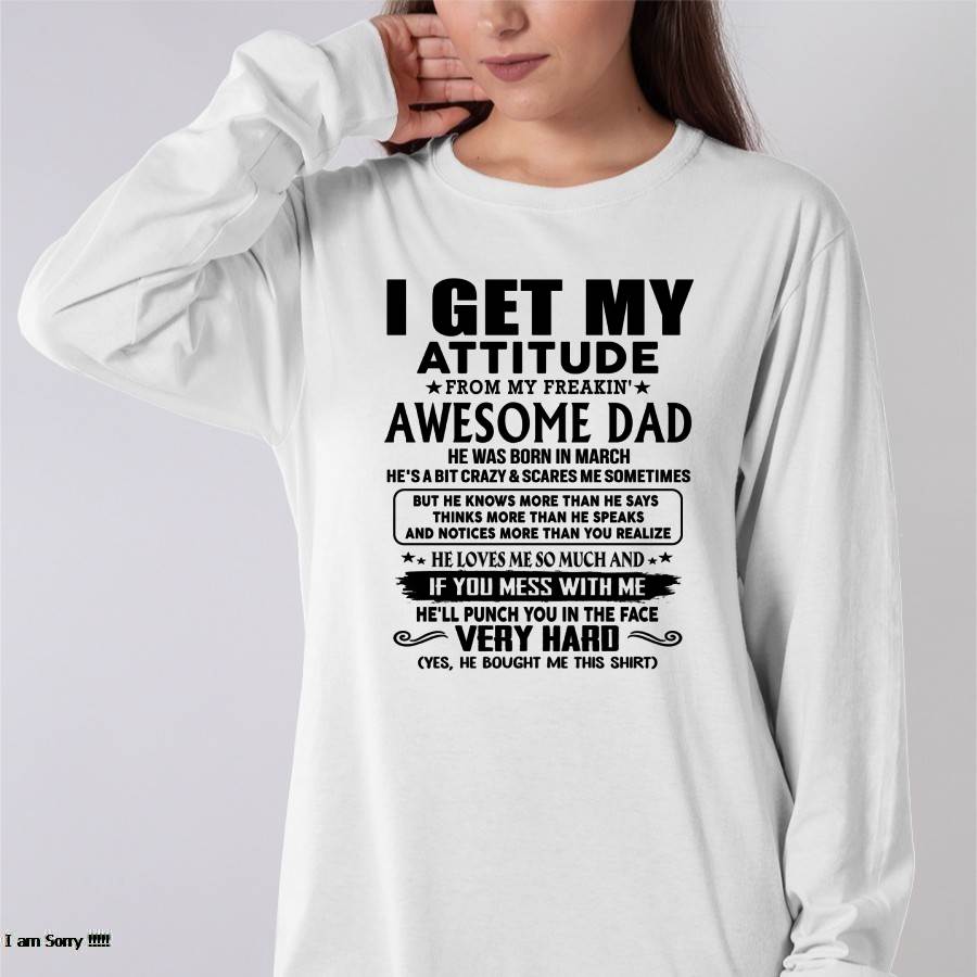 March - Thanks Dad - I GET MY ATTITUDE FROM MY FREAKIN' AWESOME DAD - Gift for Son and Daughter From Dad - TOBY03 (SKU-TDD-CU-03)