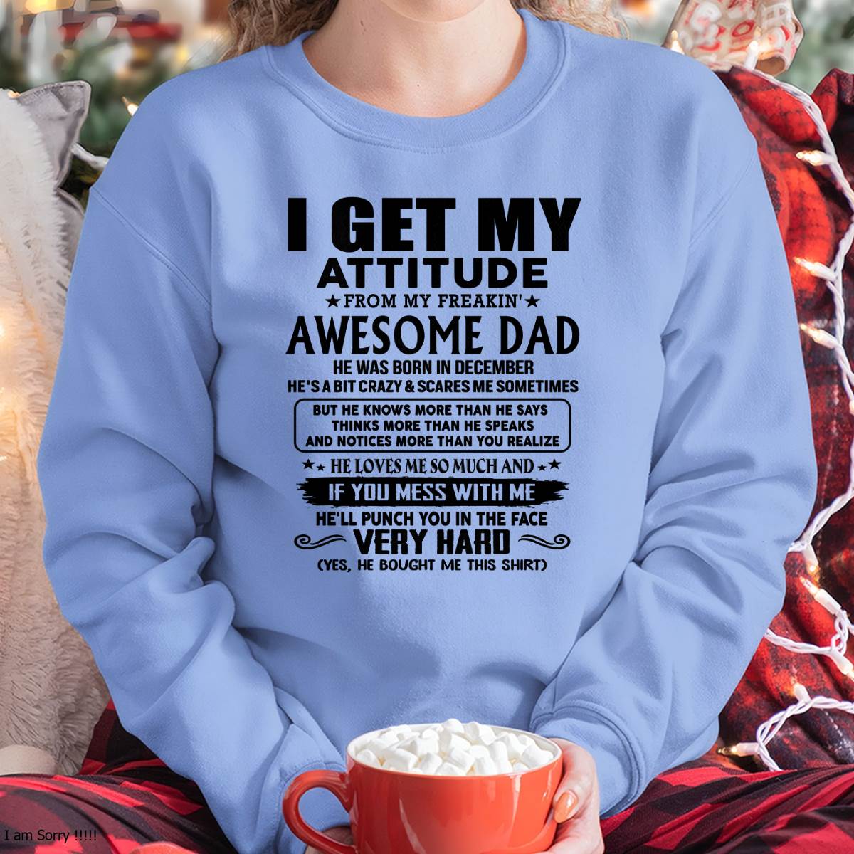 December - Thanks Dad - I GET MY ATTITUDE FROM MY FREAKIN' AWESOME DAD - Gift for Son and Daughter From Dad - TOBY12 (SKU-TDD-CU-12)