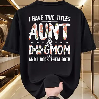 Dog Love Shirt, Dog Lover Gift T-Shirt/Hoodie/Sweatshirt HLT00 - I Have Two Titles Aunt And Dog Mom Flower Funny Dog Lover T-Shirt