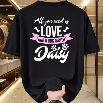 Dog Love Shirt, Dog Lover Gift T-Shirt/Hoodie/Sweatshirt HLT00 - All You Need Is Love And A Dog Named Daisy Owner T-Shirt