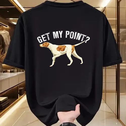 Dog Love Shirt, Dog Lover Gift T-Shirt/Hoodie/Sweatshirt HLT00 - Funny Pointer Dog Get My Point T-shirt Bird Dog Lover Gift T-Shirt (1)