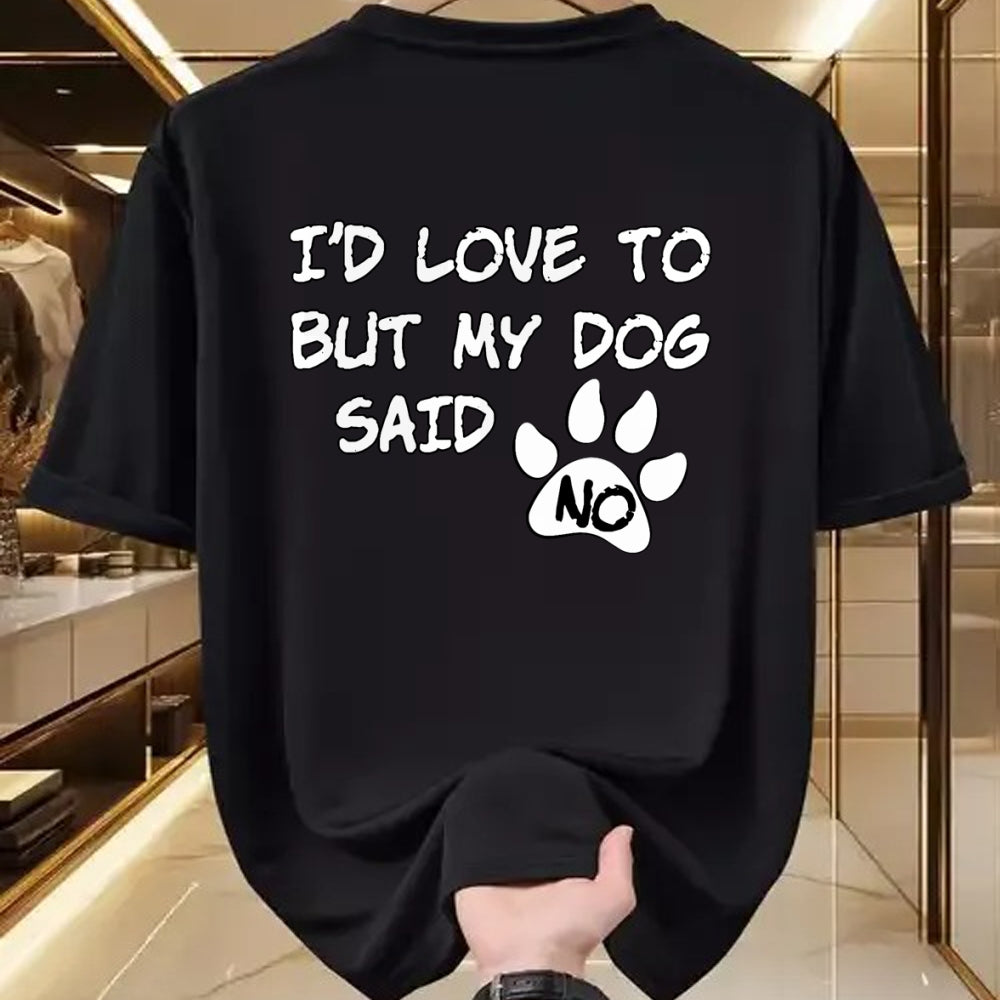 Dog Love Shirt, Dog Lover Gift T-Shirt/Hoodie/Sweatshirt HLT00 - Dog T-Shirt - I_d Love To But My Dog Said No Tee! T-Shirt