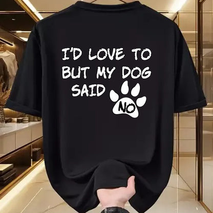 Dog Love Shirt, Dog Lover Gift T-Shirt/Hoodie/Sweatshirt HLT00 - Dog T-Shirt - I_d Love To But My Dog Said No Tee! T-Shirt