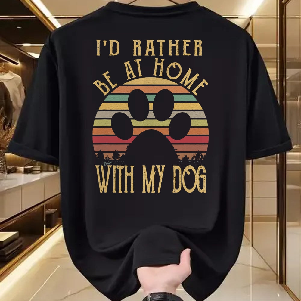 Dog Love Shirt, Dog Lover Gift T-Shirt/Hoodie/Sweatshirt HLT00 - I_d Rather Be At Home With My Dog Shirt Mom & Dog Parent T-Shirt
