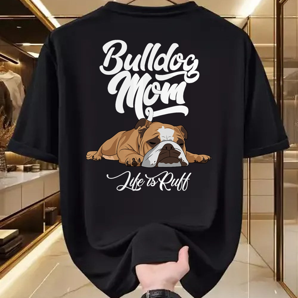 Dog Love Shirt, Dog Lover Gift T-Shirt/Hoodie/Sweatshirt HLT00 - Funny English Bulldog Apparel Bulldog Mom Life Is Ruff T-Shirt